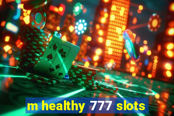 m healthy 777 slots